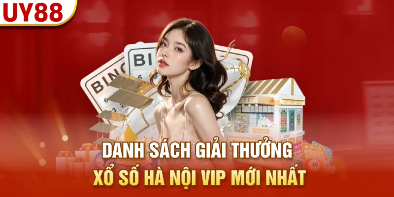 Danh sách giải thưởng xổ số Hà Nội VIP mới nhất