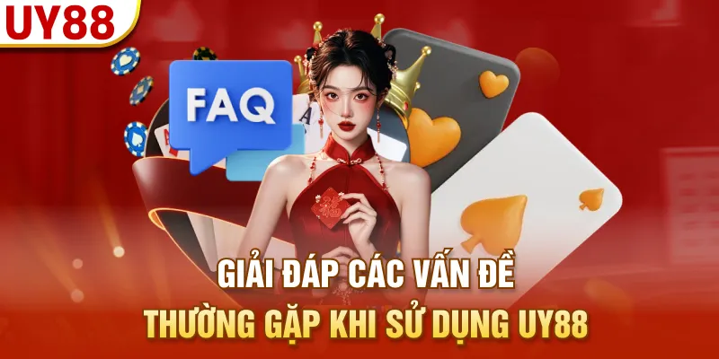 Giải đáp các vấn đề thường gặp khi sử dụng UY88