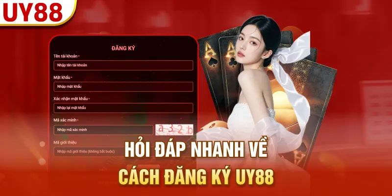 Hỏi đáp nhanh về cách đăng ký UY88