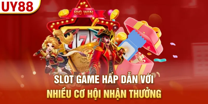 Slot game hấp dẫn với nhiều cơ hội nhận thưởng